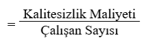 Kalitesizlik Maliyeti - Çalışanlar
